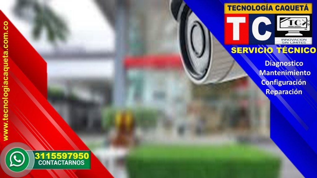 Instalacion-Diagnostico-Mantenimiento-Configuracion-Reparacion de Camaras-CCTV Por TC416 Instalación-Diagnostico-Mantenimiento-Configuración-Reparación de Cámaras-CCTV Por TECNOLOGIA CAQUETA